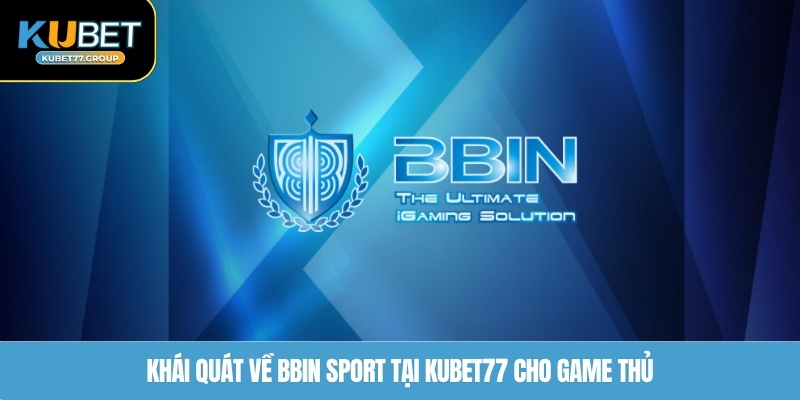 Khái quát về BBIN Sport tại KUBET77 cho game thủ