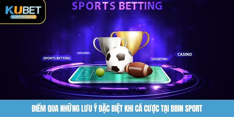 Điểm qua những lưu ý đặc biệt khi cá cược tại BBIN Sport