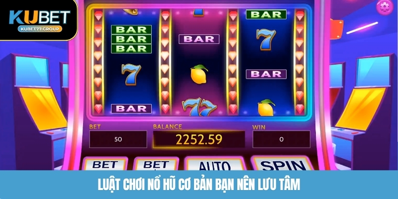 Luật chơi nổ hũ cơ bản bạn nên lưu tâm