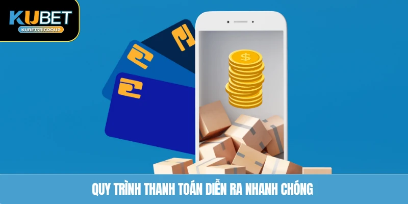 Quy trình thanh toán diễn ra nhanh chóng 