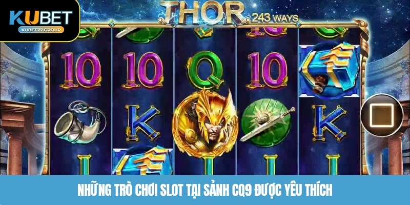 Những trò chơi slot tại sảnh CQ9 được yêu thích
