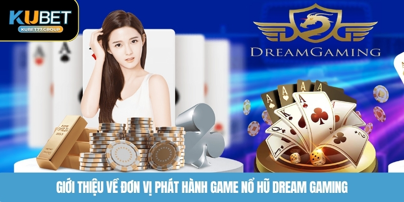 Khám Phá Game Nổ Hũ Dream Gaming