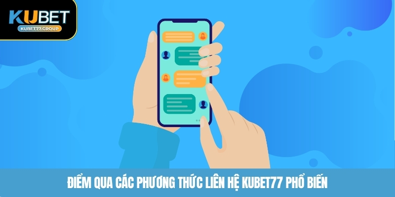 Điểm qua các phương thức liên hệ KUBET77 phổ biến