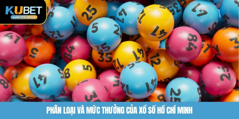 Phân loại và mức thưởng của xổ số Hồ Chí Minh