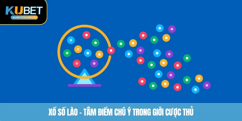 Xổ số Lào – Tâm điểm chú ý trong giới cược thủ