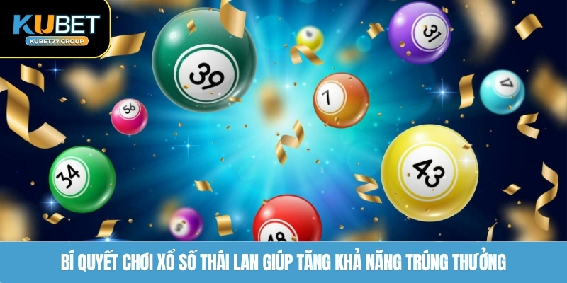 Bí quyết chơi xổ số Thái Lan giúp tăng khả năng trúng thưởng